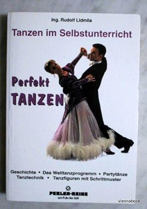 Perfekt tanzen Tanz im Selbstunterricht. Geschichte - Das Welttanzprogramm - Partytänze - Tanztec...