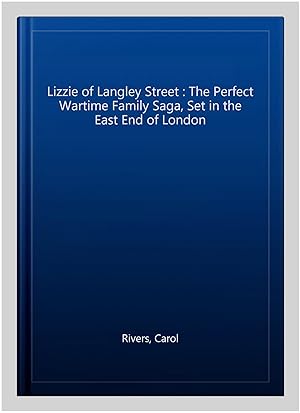 Seller image for Lizzie of Langley Street : The Perfect Wartime Family Saga, Set in the East End of London for sale by GreatBookPrices