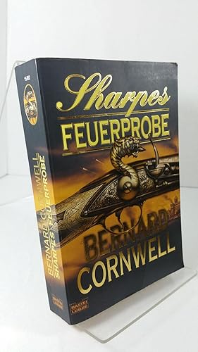 Sharpes Feuerprobe : 1799, Richard Sharpe und die Belagerung von Seringapatam. Bernard Cornwell. ...