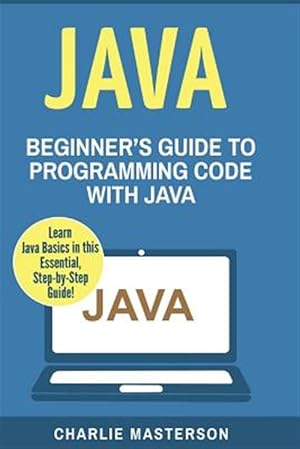 Seller image for Java : Beginner's Guide to Programming Code With Java for sale by GreatBookPrices