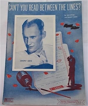 Can't You Read Between the Lines? (Sheet Music) (Cover Photograph of Sammy Kaye)