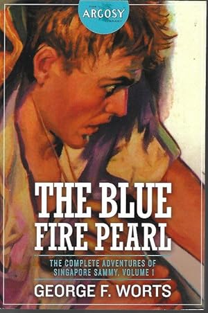 Seller image for THE BLUE FIRE PEARL; The Complete Adventures of Singapore Sammy, Volume 1; The Argosy Library for sale by Books from the Crypt