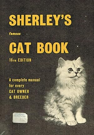 Sherley's Famous Cat Book : A Complete Manual For Every Cat Owner And Breeder :