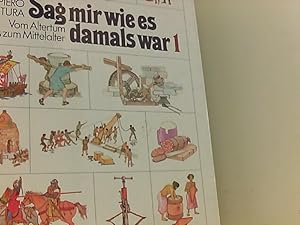 Bild des Verkufers fr Sag mir wie es damals war. Band 1:Vom Altertum bis zum Mittelalter zum Verkauf von Book Broker