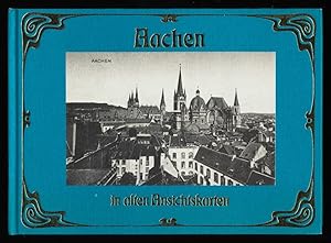 Aachen in alten Ansichtskarten (Reihe: Deutschland in alten Ansichtskarten)