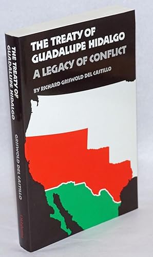 Seller image for The treaty of Guadalupe Hidalgo; a legacy of conflict for sale by Bolerium Books Inc.