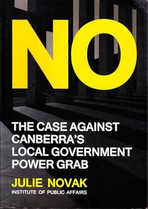 Seller image for No: The Case Against Canberra's Local Government Power Grab for sale by Goulds Book Arcade, Sydney