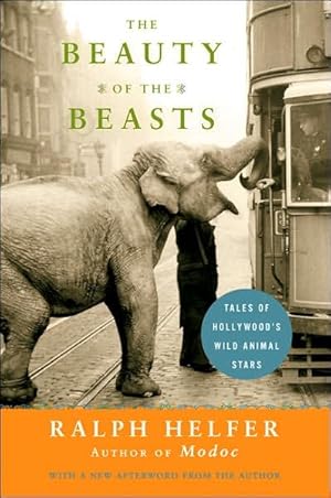 Seller image for Beauty of the Beasts : Tales of Hollywood's Wild Animal Stars for sale by GreatBookPrices