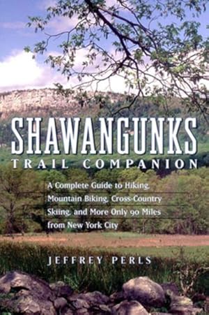 Seller image for Shawangunks Trail Companion : A Complete Guide to Hiking, Mountain Biking, Cross-Country Skiing, and More Only 90 Miles from New York City for sale by GreatBookPrices