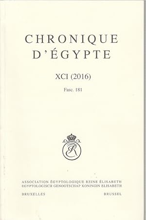 Chronique d`Égypte, XCI (2016), Fasc. 181 Association Égyptologique Reine Élisabeth / Egyptologis...