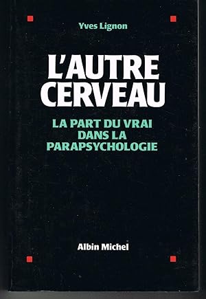 L'autre cerveau : La part du vrai dans la parapsychologie (Collections Sciences - Sciences Humaines)