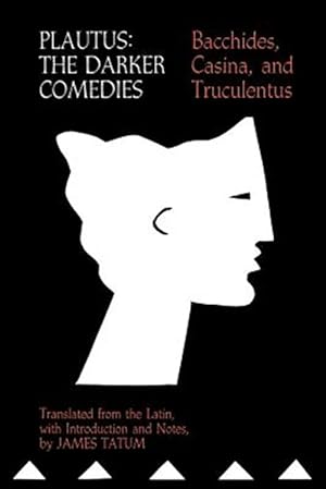 Imagen del vendedor de Plautus : The Darker Comedies, Bacchides, Casina, and Truculentus a la venta por GreatBookPrices