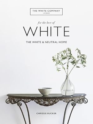 Image du vendeur pour The White Company, For the Love of White : The White & Neutral Home mis en vente par AHA-BUCH GmbH