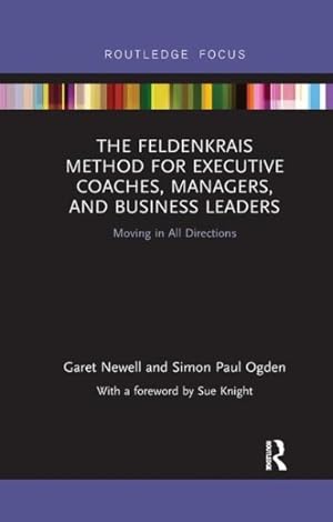 Imagen del vendedor de Feldenkrais Method for Executive Coaches, Managers, and Business Leaders : Moving in All Directions a la venta por GreatBookPrices