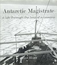 Antarctic Magistrate. A life through the lens of a camera.