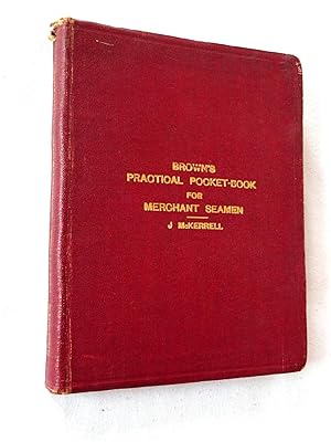 Brown's Practical Pocket Book for Merchant Seamen .