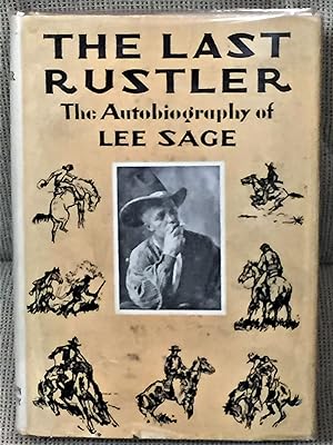 Seller image for The Last Rustler, The Autobiography of Lee Sage for sale by My Book Heaven