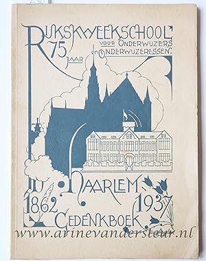 Rijkskweekschool voor onderwijzers en onderwijzeressen, 75 jaar, Haarlem, 1862-1937, gedrukt bij ...