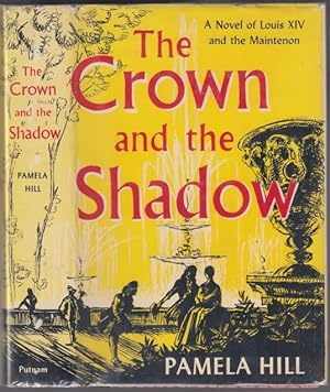 The Crown and the Shadow A Novel of Louis XIV and the Maintenon