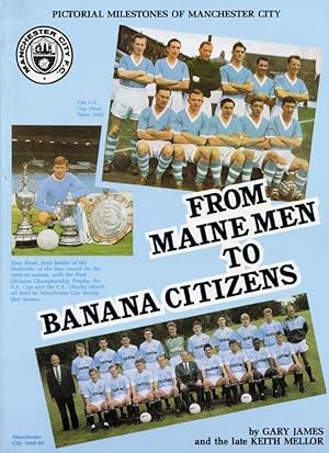 From Maine Men to Banana Citizens. Pictorial milestones of Manchester City.