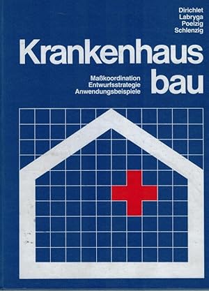 Krankenhausbau. Maßkoordination - Entwurfsstrategie - Anwendungsbeispiele.