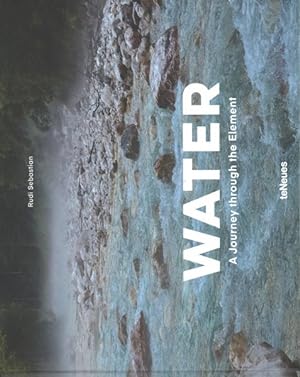 Seller image for Water / Wasser : A Journey Through the Element / Eine Entdeckungsreise for sale by GreatBookPrices
