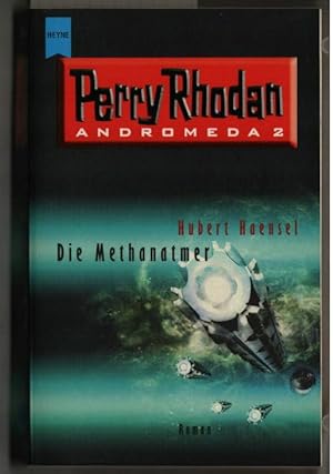 Die Methanatmer : Roman. Hubert Haensel / Perry Rhodan - Andromeda ; Bd. 2; Heyne / 1 / Heyne all...