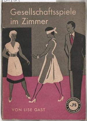 Gesellschaftsspiele im Zimmer für Mung und Alt. Lise Gast. Mit 4 Federzeichnungen von Gisela Hell...