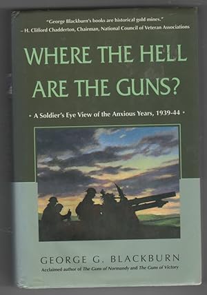 Seller image for Where the Hell Are the Guns? A Soldier's View of the Anxious Years, 1939-44 for sale by Ainsworth Books ( IOBA)