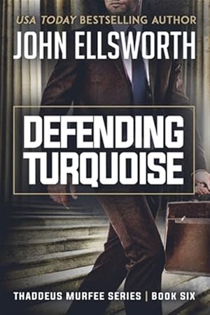Seller image for Defending Turquoise: Thaddeus Murfee Legal Thriller Series Book Six for sale by GreatBookPrices