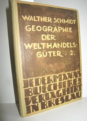 Bild des Verkufers fr Geographie der Welthandelsgter 2. Teil (Pflanzliche und tierische Nahrungs- und Industriegter) zum Verkauf von Antiquariat Zinnober