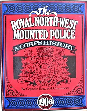 Image du vendeur pour The Royal North-West Mounted Police. a Corps History mis en vente par Ken Jackson
