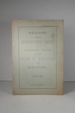 Imagen del vendedor de Mmoire adress par Monseigneur Tach au gouvernement d'Ottawa au sujet des coles du Nord-Ouest et de Manitoba. Mars 1894 a la venta por Librairie Bonheur d'occasion (LILA / ILAB)