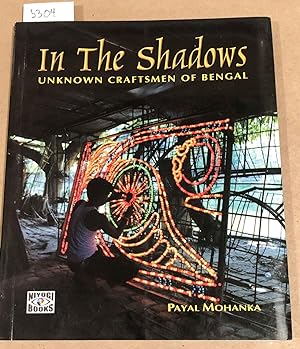 Seller image for In the Shadows Unknown Craftsmen of Bengal for sale by Carydale Books