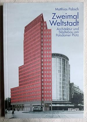 Zweimal Weltstadt : Architektur und Städtebau am Potsdamer Platz