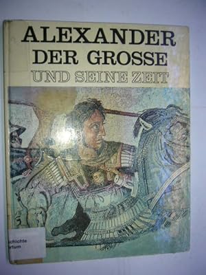 Bild des Verkufers fr Alexander der Grosse und seine Zeit zum Verkauf von Antiquariat im Kaiserviertel | Wimbauer Buchversand