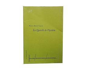 La Querelle de l'hysterie: La formation du discours psychopathologique en France (1881-1913)