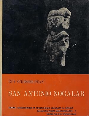 San Antonio Nogalar. La Sierra de Tamaulipas et la Frontiere Nord-Est de la Mesoamerique