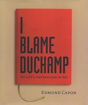 Seller image for I Blame Duchamp My Life's Adventure in Art for sale by lamdha books