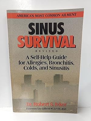 Seller image for Sinus Survival: A Self-Help Guide for Allergies, Bronchitis, Colds, and Sinuses for sale by Fleur Fine Books