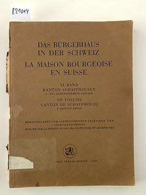 Image du vendeur pour Das Brgerhaus in der Schweiz / La Maison Bourgeoise en Suisse. VI. Band: Kanton Schaffhausen VIe Volume: Canton de Schaffhouse mis en vente par Versand-Antiquariat Konrad von Agris e.K.