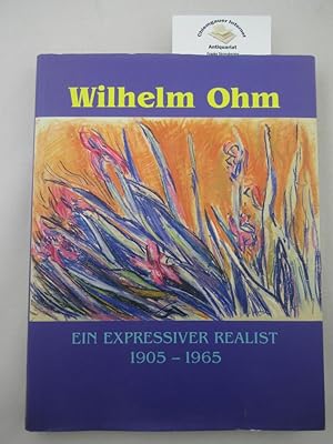 Imagen del vendedor de Wilhelm Ohm : ein expressiver Realist ; 1905 - 1965 ; Werkverzeichnis aller bisher bekannten Pastelle. a la venta por Chiemgauer Internet Antiquariat GbR