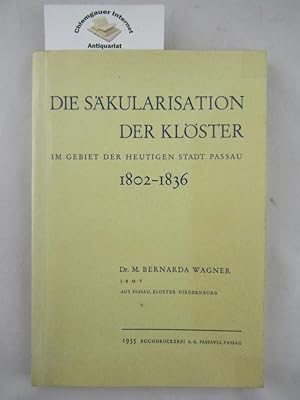 Die Säkularisation der Klöster im Gebiet der heutigen Stadt Passau 1802-1836