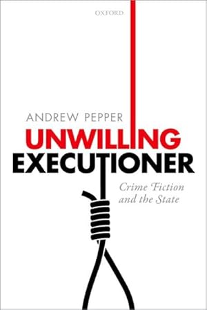 Immagine del venditore per Unwilling Executioner : Crime Fiction and the State venduto da GreatBookPrices