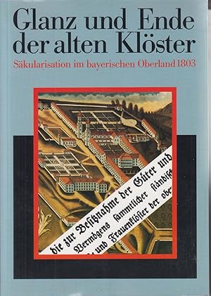 Glanz und Ende der alten Klöster. Säkularisation im bayerischen Oberland 1803.