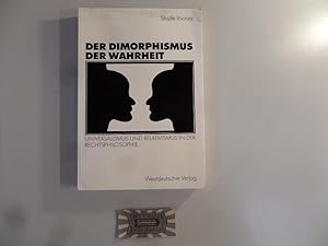 Der Dimorphismus der Wahrheit : Universalismus und Relativismus in der Rechtsphilosophie.