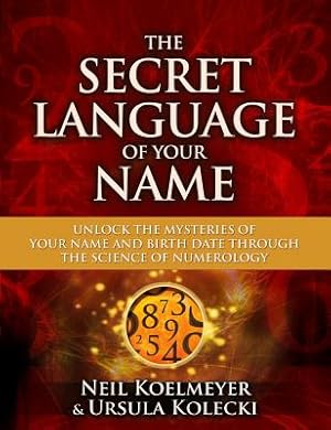 Seller image for The Secret Language of Your Name: Unlock the Mysteries of Your Name and Birth Date Through the Science of Numerology (Paperback or Softback) for sale by BargainBookStores