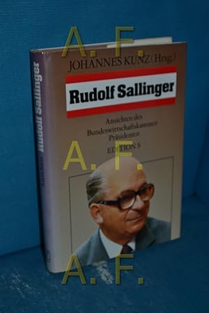 Imagen del vendedor de Rudolf Sallinger : Ansichten des Bundeswirtschaftskammer-Prsidenten. Johannes Kunz (Hrsg.). Textausw. und Mitarb.: Inge Grner und Ingeborg Haidinger a la venta por Antiquarische Fundgrube e.U.