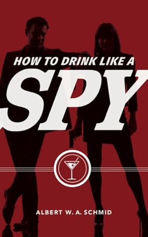 Seller image for How to Drink Like a Spy for sale by GreatBookPrices