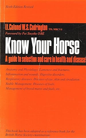 Know Your Horse : A Guide To Selection And Care In Health And Disease :
